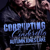 Corrupting Cinderella: Lost Kings MC, Book 2