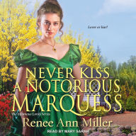 Never Kiss a Notorious Marquess: The Infamous Lords Series