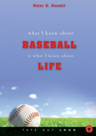 What I Know About Baseball Is What I Know About Life