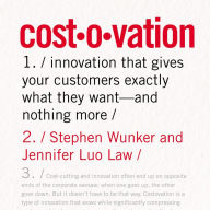 Costovation: Innovation That Gives Your Customers Exactly What They Want¿And Nothing More