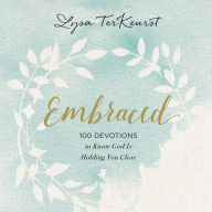 Embraced: 100 Devotions to Know God Is Holding You Close