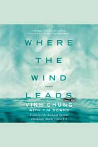 Where the Wind Leads: A Refugee Family's Miraculous Story of Loss, Rescue, and Redemption