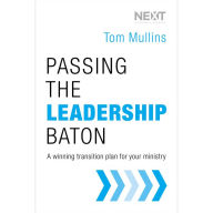 Passing the Leadership Baton: A Winning Transition Plan for Your Ministry