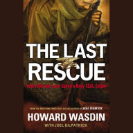 The Last Rescue: How Faith and Love Saved a Navy SEAL Sniper