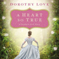 A Heart So True: A Southern Love Story