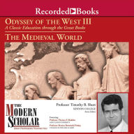 The Modern Scholar: Odyssey of the West III: The Medieval World: A Classic Education through the Great Books: The Medieval World