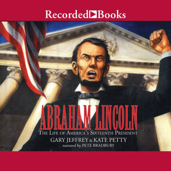 Abraham Lincoln: The Life of America's 16th President