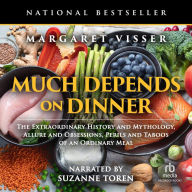 Much Depends on Dinner: The extraordinary history and mythology, allure and obsessions, perils and taboos, of an ordinary meal