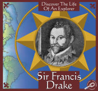 Sir Francis Drake: Discover the Life of an Explorer; Rourke Discovery Library