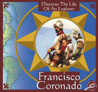 Francisco Coronado: Discover the Life of an Explorer