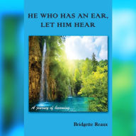 He Who Has An Ear Let Him Hear: A Journey of Becoming