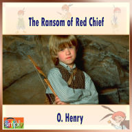 The Ransom of Red Chief: An O. Henry Story