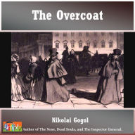 The Overcoat: A Nikolai Gogol Story