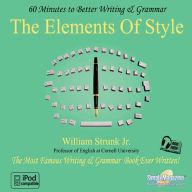 The Elements of Style: 60 Minutes to Better Writing & Grammar