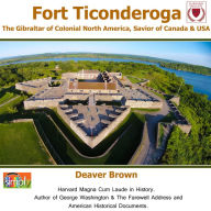 Fort Ticonderoga: The Gibraltar of Colonial North America, Savior of Canada & USA