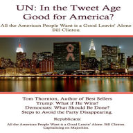 UN in the Tweet Age: Good for America?: All the American People Want is a Good Leavin' Alone