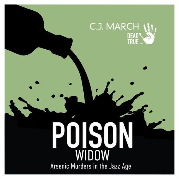 Poison Widow: Arsenic Murders in the Jazz Age