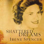 Shattered Dreams: My Life as a Polygamist's Wife by Irene Spencer ...