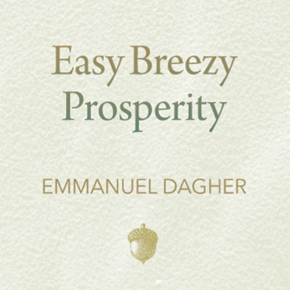 Easy Breezy Prosperity: The Five Foundations for a More Joyful, Abundant Life