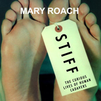 Title: Stiff: The Curious Lives of Human Cadavers, Author: Mary Roach, Shelly Frasier