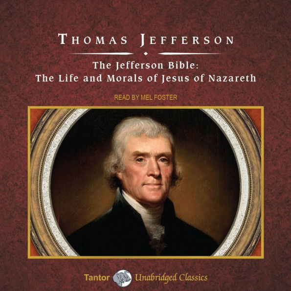 The Jefferson Bible: The Life and Morals of Jesus of Nazareth