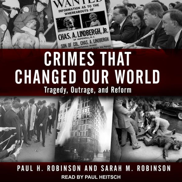 Crimes That Changed Our World: Tragedy, Outrage, and Reform