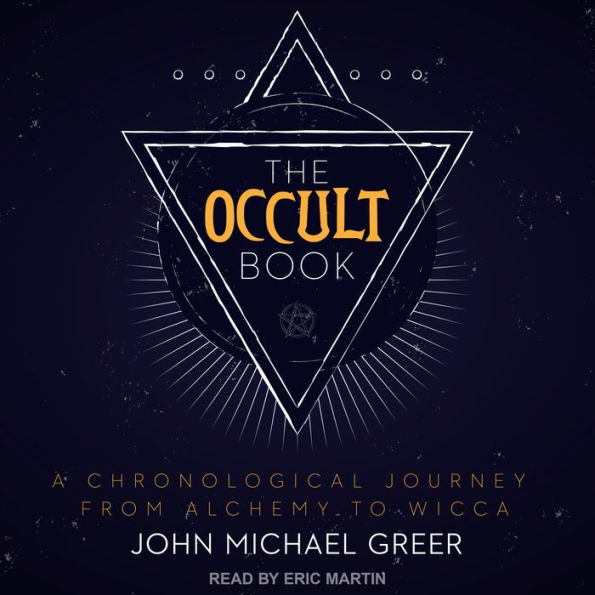 The Occult Book: A Chronological Journey from Alchemy to Wicca