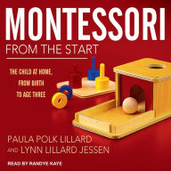 Montessori from the Start: The Child at Home, from Birth to Age Three