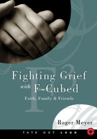 Fighting Grief With F3 : Faith, Family, and Friends