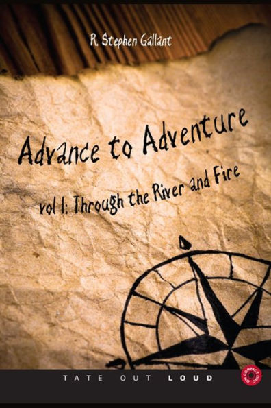 Advance to Adventure (Volume I) : Through the River and Fire