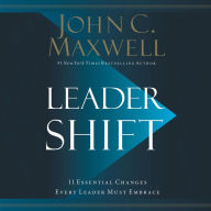 Leadershift : The 11 Essential Changes Every Leader Must Embrace