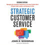 Strategic Customer Service: Managing the Customer Experience to Increase Positive Word of Mouth, Build Loyalty, and Maximize Profits