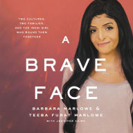 A Brave Face: Two Cultures, Two Families, and the Iraqi Girl Who Bound Them Together