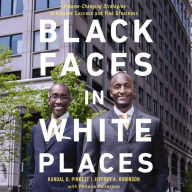 Black Faces in White Places: 10 Game-Changing Strategies to Achieve Success and Find Greatness