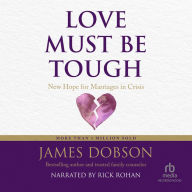 Love Must Be Tough: New Hope for Marriages in Crisis