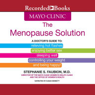 Mayo Clinic: The Menopause Solution: A Doctor's Guide To Relieving Hot Flashes, Enjoying Better Sex, etc.