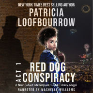 Red Dog Conspiracy Act 1: A Noir Future Steampunk Crime Family Saga