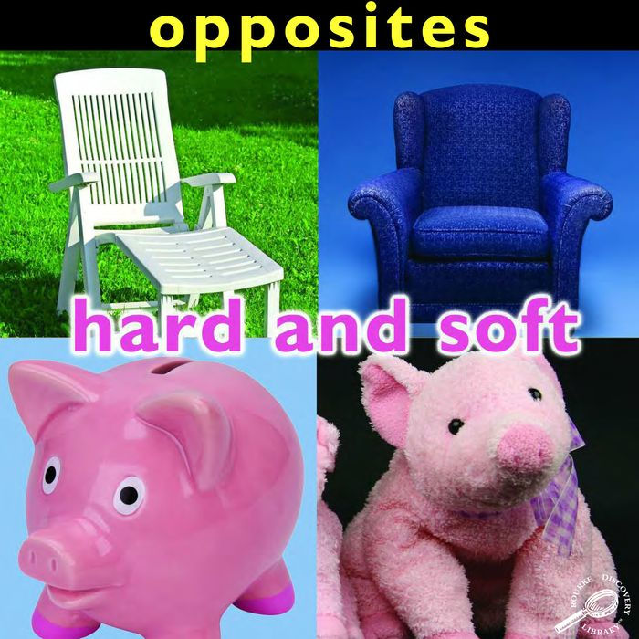 Opposites: Hard and Soft