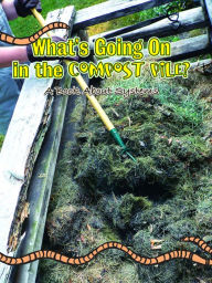 What's Going On in the Compost Pile?: A Book About Systems