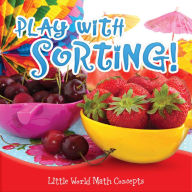 Play with Sorting!: Little World Math Concepts
