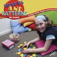 Shapes and Patterns We Know: A Book About Shapes and Patterns