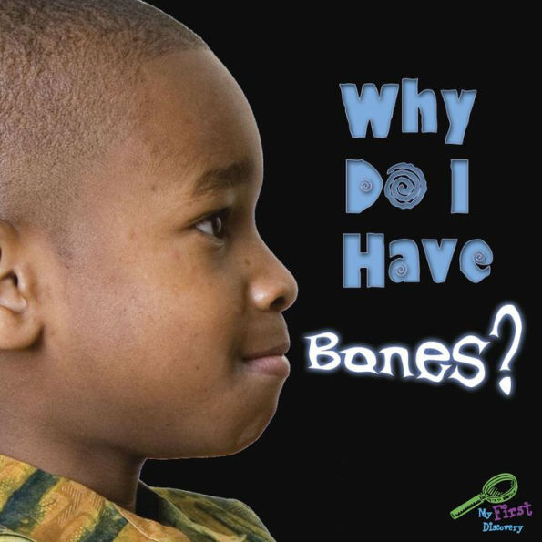Why Do I Have Bones?