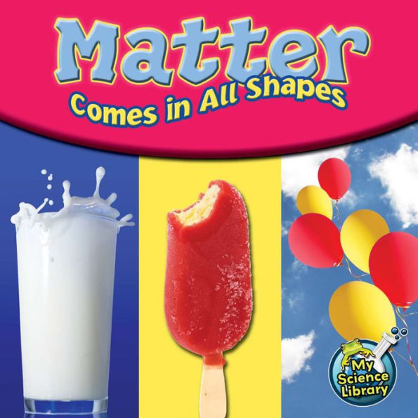 Matter Comes in All Shapes