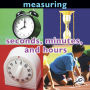 Measuring: Seconds, Minutes, and Hours