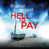 Hell to Pay: A Detective Kay Hunter crime thriller