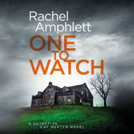 One to Watch: A Detective Kay Hunter crime thriller