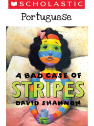 A Bad Case of Stripes (Portuguese Edition)