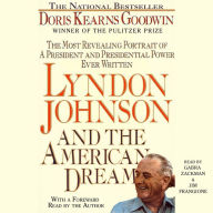 Lyndon Johnson and the American Dream : The Most Revealing Portrait of a President and Presidential Power Ever Written