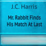 Mr. Rabbit Finds His Match At Last