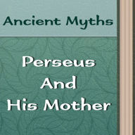 How Perseus and his Mother Came to Seriphos